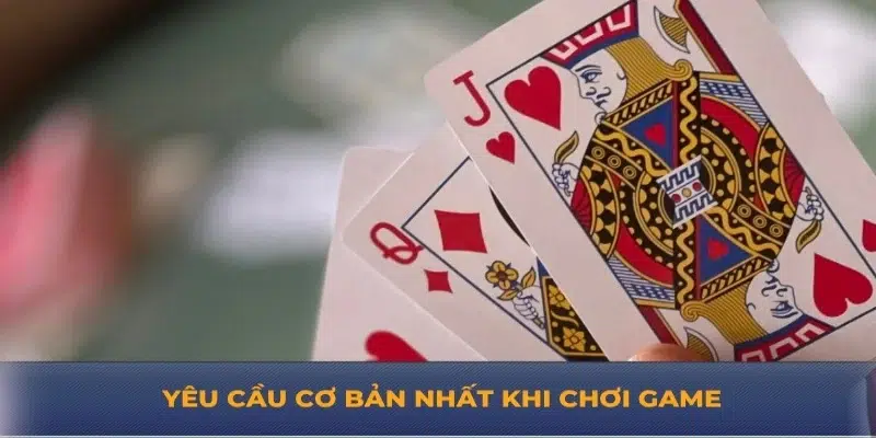 Yêu cầu cơ bản nhất khi chơi game