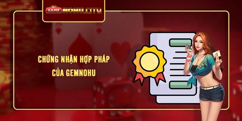 Chứng nhận hợp pháp của GEMNOHU