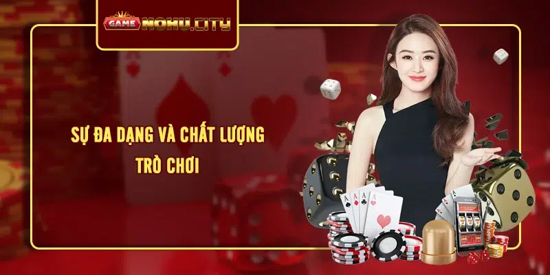 Sự đa dạng và chất lượng trò chơi