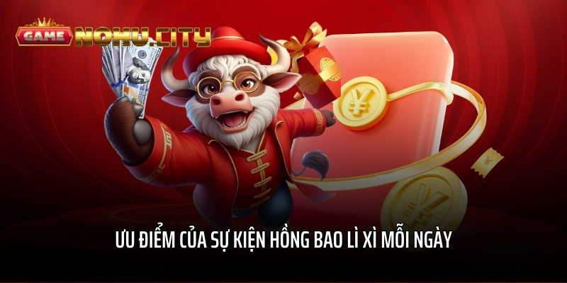 Ưu điểm của sự kiện hồng bao lì xì mỗi ngày